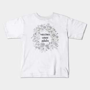Vaccines cause Adults Kids T-Shirt